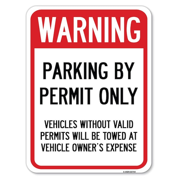 Warning Parking by Permit Vehicles w/o Valid Permits Towed Vehicl Alum Sign, 18" x 24", A-1824-22714